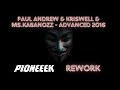 PAUL ANDREW &amp; KRISWELL &amp; Ms.Kabanozz - Advanced 2016 (PIONEEEK rework)