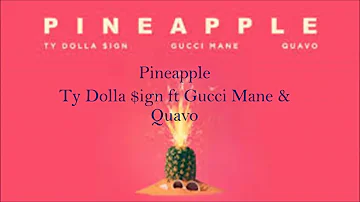 Ty Dolla Sign ft Gucci Mane & Quavo- Pineapple Lyrics (Explicit)