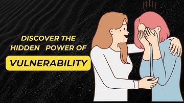 Transform Your Life by  Embracing the Power of Vulnerability