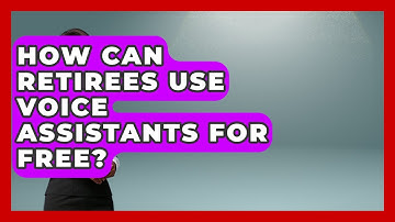 How Can Retirees Use Voice Assistants For Free? - Retiree Life Hacks