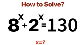 A Wonderful Exponential Math Equation Solving.  Olympiad Mathematics , 8^x+2^x=130