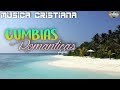 Música Cristiana - Cumbias Románticas