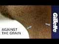 How To Shave Against The Grain | Gillette