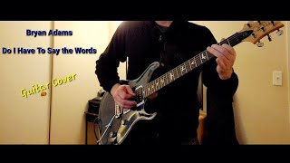 Bryan Adams - Do I Have To Say the Words (Guitar Cover) (In 4K Resolution)