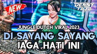 DJ SAYANG SAYANG JAGA HATI INI VIRAL TIKTOK DJ KARNA SU SAYANG JUNGLE DUTCH TERBARU 2023