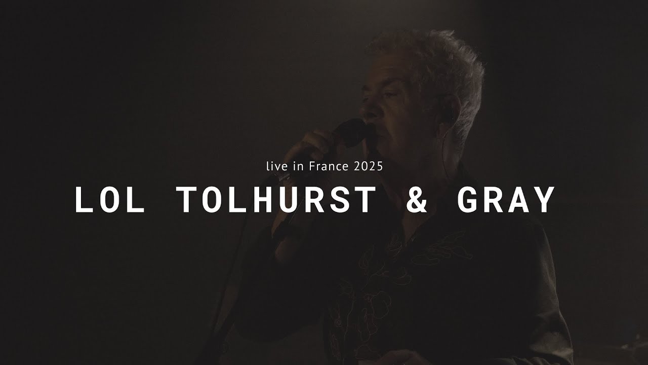 LOL TOLHURST & GRAY - Live in France 2025