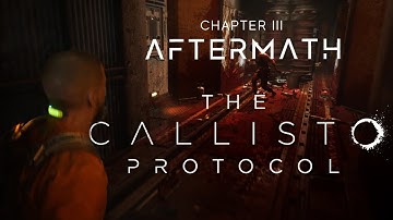 The Callisto Protocol Chapter III -  Aftermath (Playthrough/Gameplay) no commetary