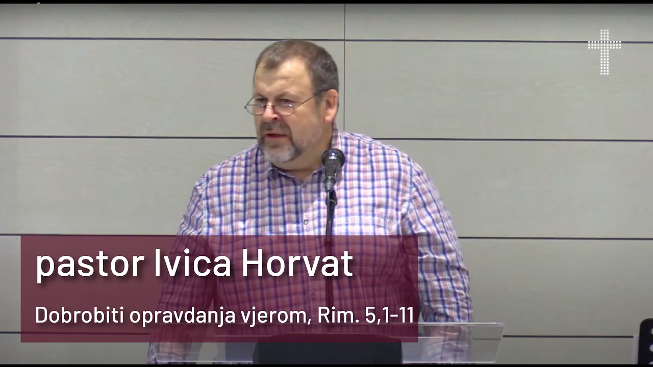 Dobrobiti opravdanja vjerom - Ivica Horvat - Rim 5, 1-11 (8.11.20)