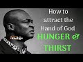 How to Attract the hand of God through hunger and thirst by Apostle Joshua Selman