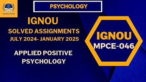 IGNOU MAPC PSYCHOLOGY:Applied Positive Psychology (MPCE-046)July 2024-January 2025 Solved Assignment