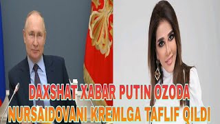 DAXSHAT XABAR PUTIN OZODA NURSAIDOVANI KREMLGA TAFLIF QILDI TEZ KO'RING