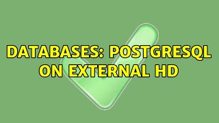 Databases: Postgresql on external HD (2 Solutions!!)