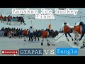 Zanskar ice hockey final  zangla vs gyapak  2021  zanskar winter sport 