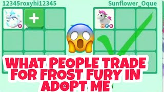 What People Trade For Frost Fury In Roblox Adopt Me