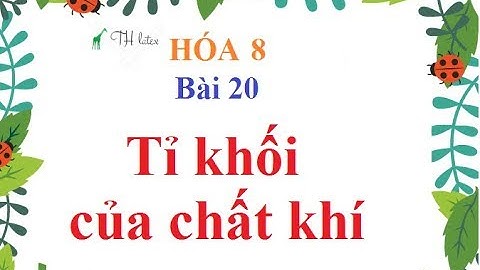 [Hóa lớp 8] - Bài 20 - Tỉ khối của chất khí | THẦY THÙY