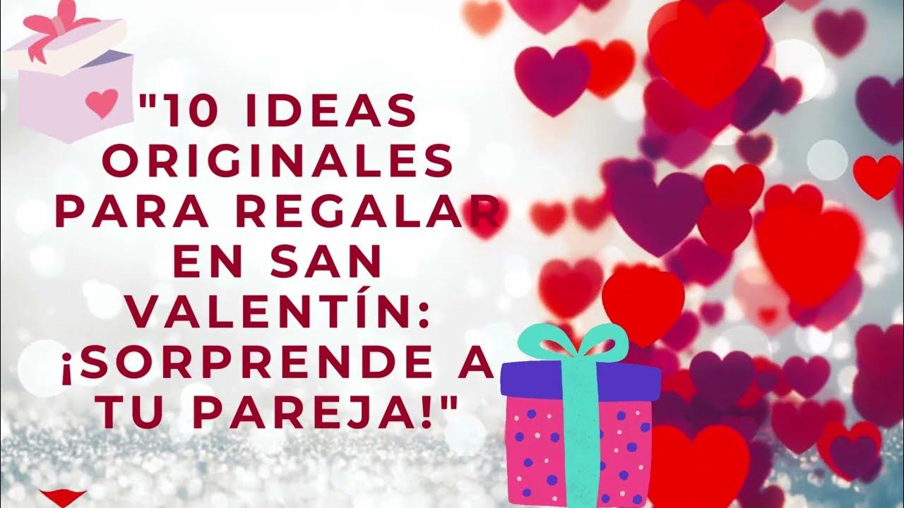 San Valentín: siete regalos originales para tu pareja