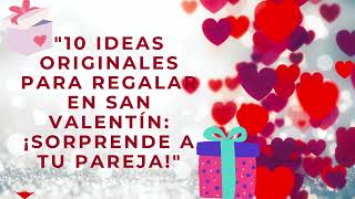 San Valentín: 10 ideas de regalos que nunca fallan