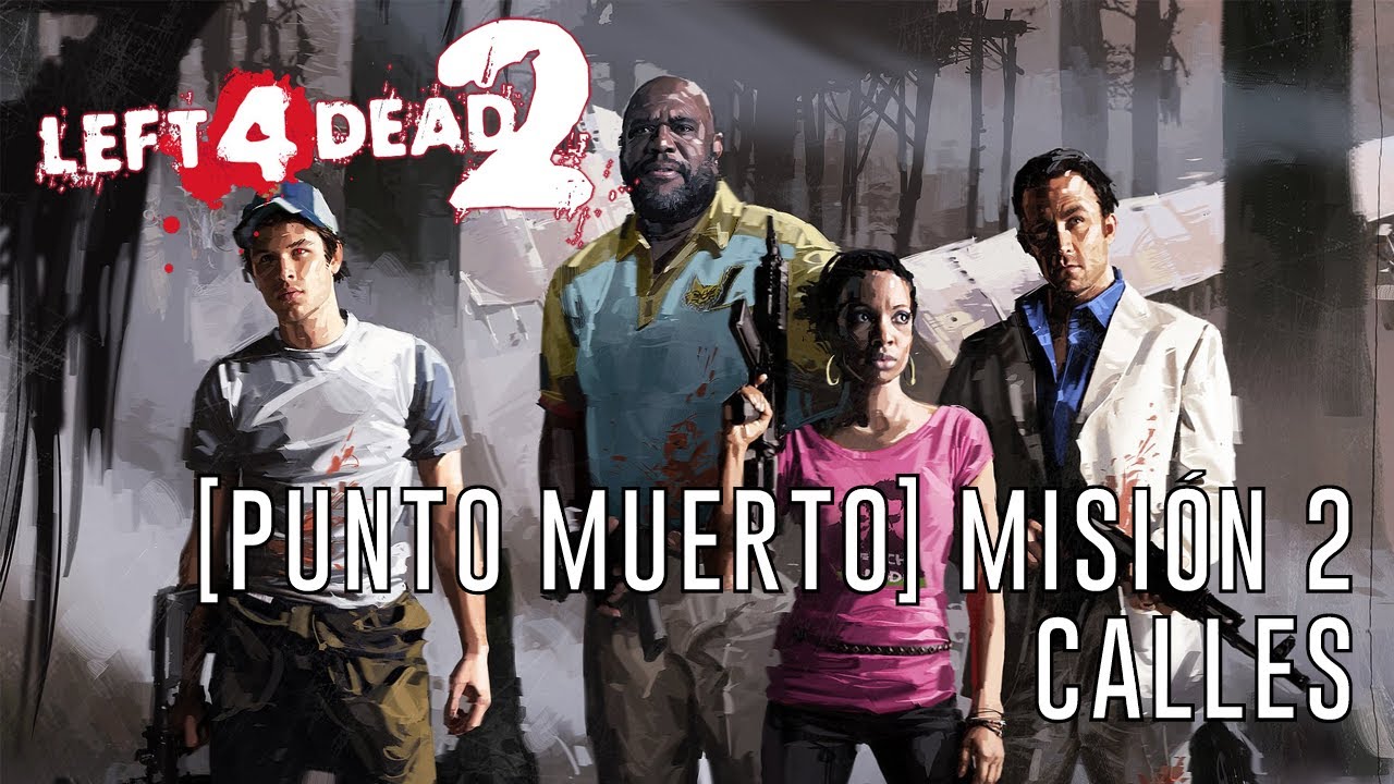 Left 4 Dead 2 - [Punto muerto] - Misión 2: Calles - YouTube