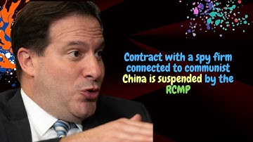 Contract with a spy firm connected to communist China is suspended by the RCMP