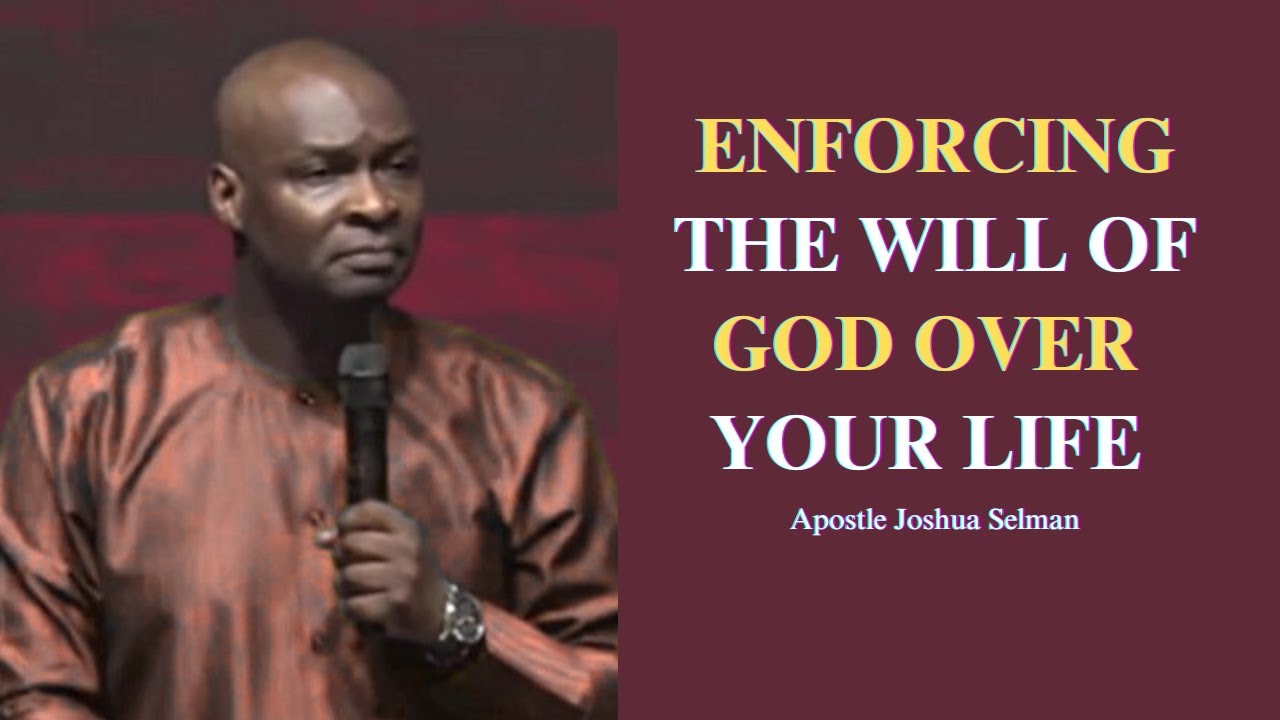 Enforcing the will of God over your life || Apostle Joshua Selman
