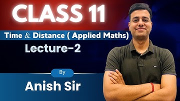 🚆 **Time and Distance – Class 11 Applied Maths | Part 2** @mathsbyanishsir