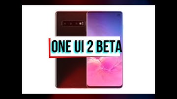 ONE UI 2 BETA ANDROID 10 SOFTWARE UPDATE IN SAMSUNG S10 SERIES