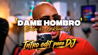 Dame Hombro -  Bulin 47 X Kevin Wai  Extended Intro Dj  by @prolatinviz