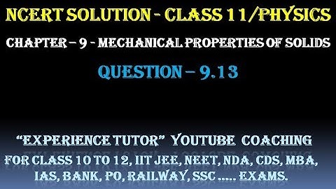 mechanical properties of solids class 11 ncert solution experience tutor || Question 9.13