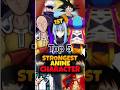 Top 5 Strongest Anime Character 🔥 #shorts #short #viralvideo #ytshorts #youtubeshorts