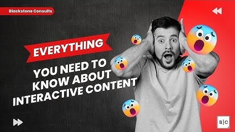 Everything you need to know about Interactive Content