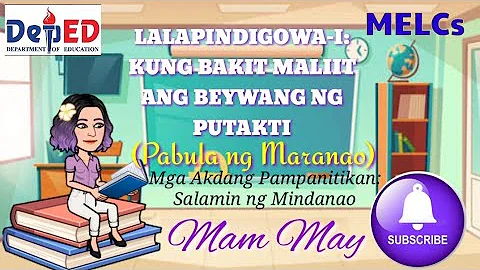 LALAPINDIGOWA-I: KUNG BAKIT MALIIT ANG BEYWANG NG PUTAKTI | PABULA NG MARANAO | FILIPINO 7 | Mam May