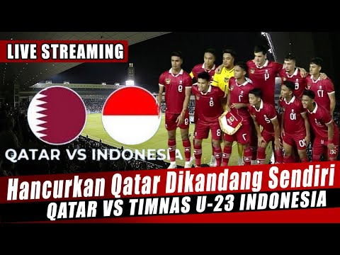 LIVE STREAMING, TIMNAS INDONESIA VS QATAR U23 di Stadion Jassim Bin Hamad