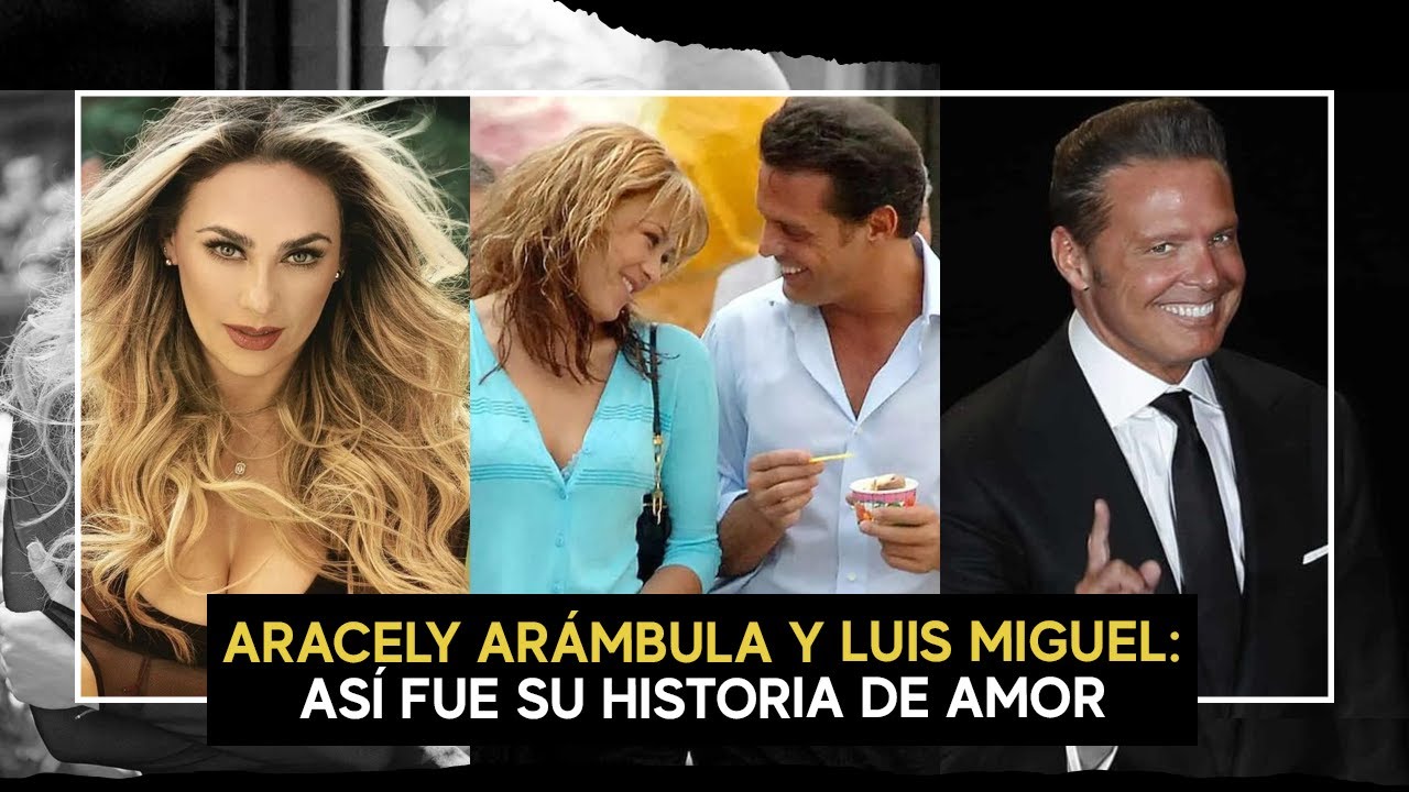 Luis Miguel y Aracely Arámbula: Así fue su historia de Amor - Play Us