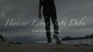 Download lagu Hati lebur jadi debu. Cover by Mario G Klau