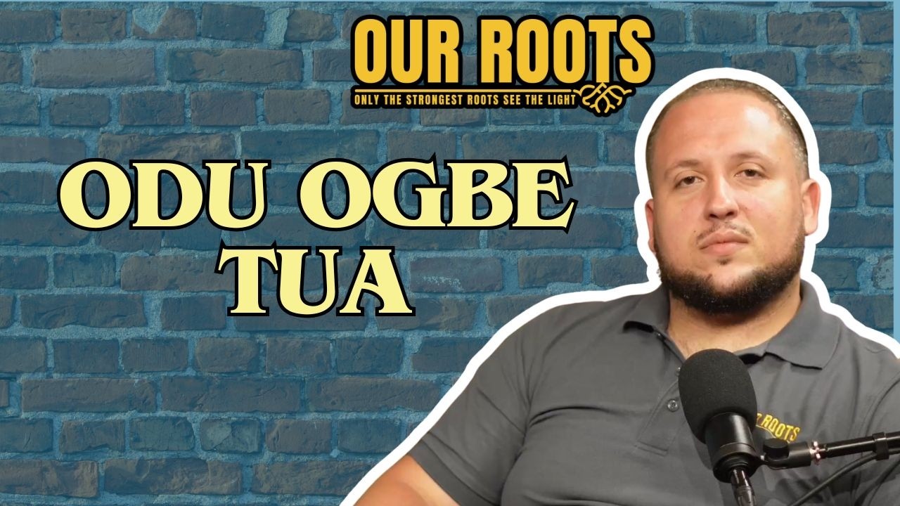 Our Roots Podcast | ODU OGBE TUA