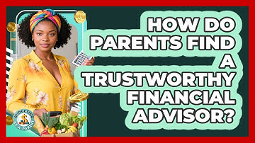 How Do Parents Find A Trustworthy Financial Advisor? - Budgeting as a Parent