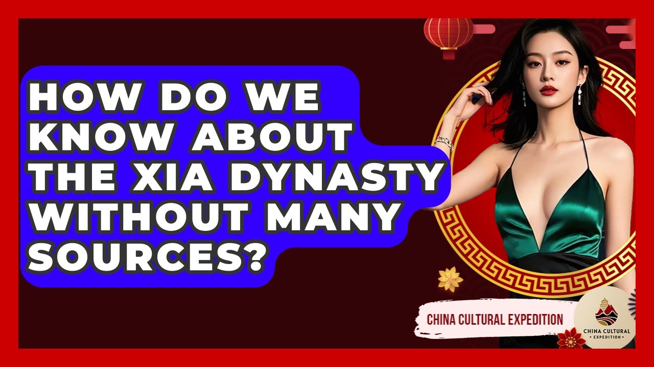 How Do We Know About The Xia Dynasty Without Many Sources? - China Cultural Expedition