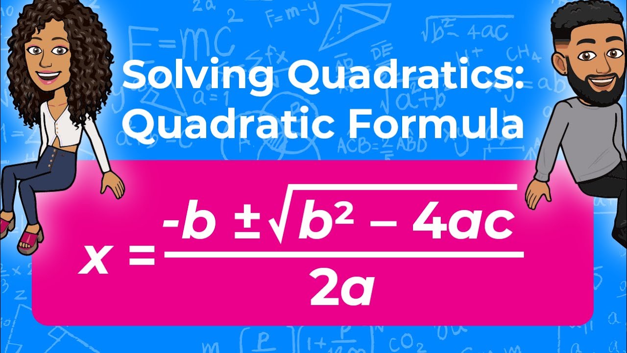 Solving Quadratic Equations Using the Quadratic Formula Quadratic