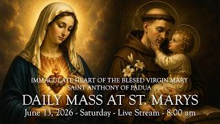 Daily Mass at St. Mary's - Saturday,  June 13, 2026- 8:00 am