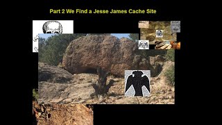 Part 2 We find a Jesse James Cache Site