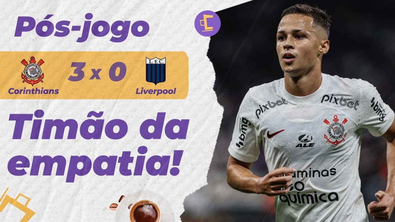 Corinthians x Liverpool (URU) – onde assistir, horário do jogo e escalações