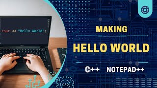 Membuat Program "Hello World" Menggunakan Bahasa C++ di Notepad++