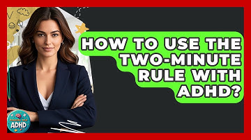 How To Use The Two-minute Rule With ADHD? - Managing Your ADHD