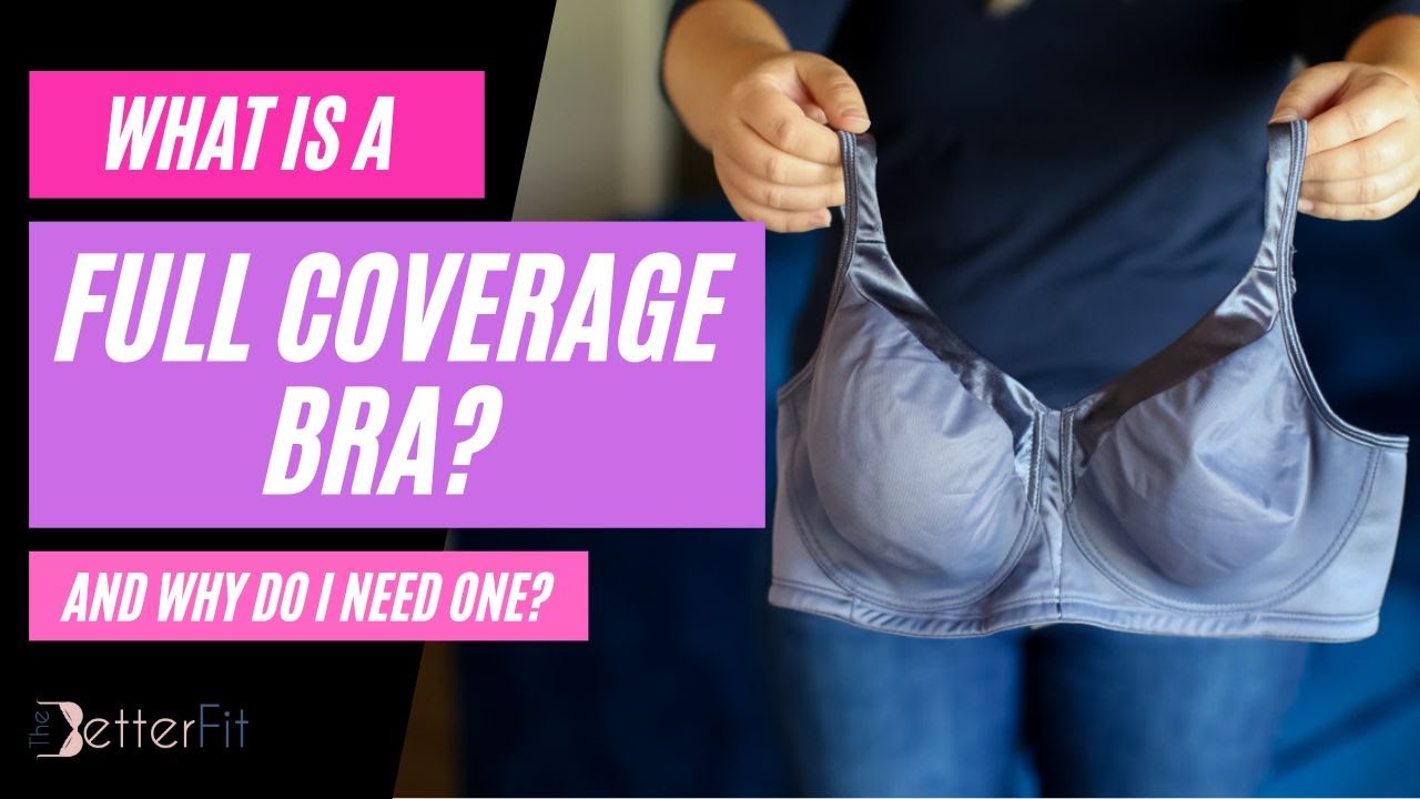 What Is a Full Coverage Bra? (Don't Buy Your Grandma's Bra!) 