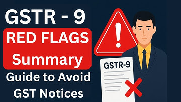 GSTR-9 Red Flags for FY 2024-25 🚨 | Complete Guide to Avoid Scrutiny, Mismatches & Notices