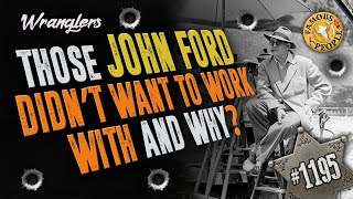 Those John Ford Didn't Want to Work With and Why