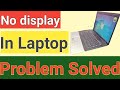 No display in laptop || Laptop power on but No display. || Black screen|| solved.