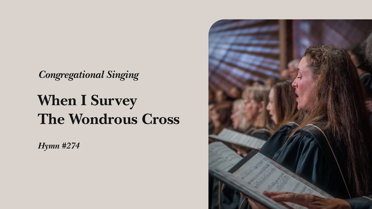When I Survey The Wondrous Cross (Hymn 274) | Grace Community Church Congregation & Orchestra