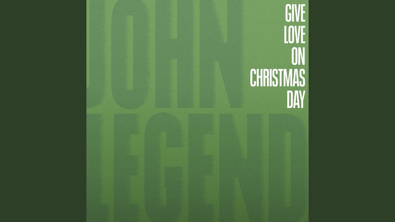 John Legend – Give Love on Christmas Day Lyrics | Genius Lyrics