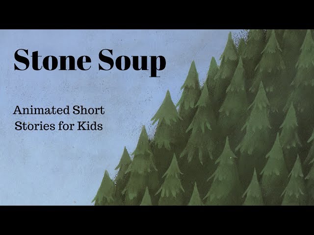 Stone Soup - Famous Story - Animated Short
